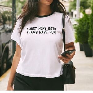 I Hope Both Teams Have Fun Graphic Skimming Tee